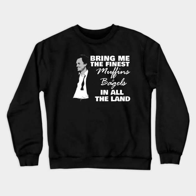 The Finest Muffins and Bagels In All The Land Crewneck Sweatshirt by NerdShizzle